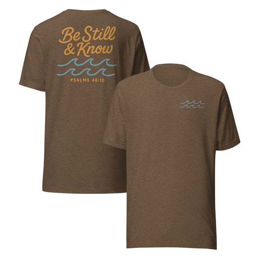 Be Still and Know Unisex T-Shirt