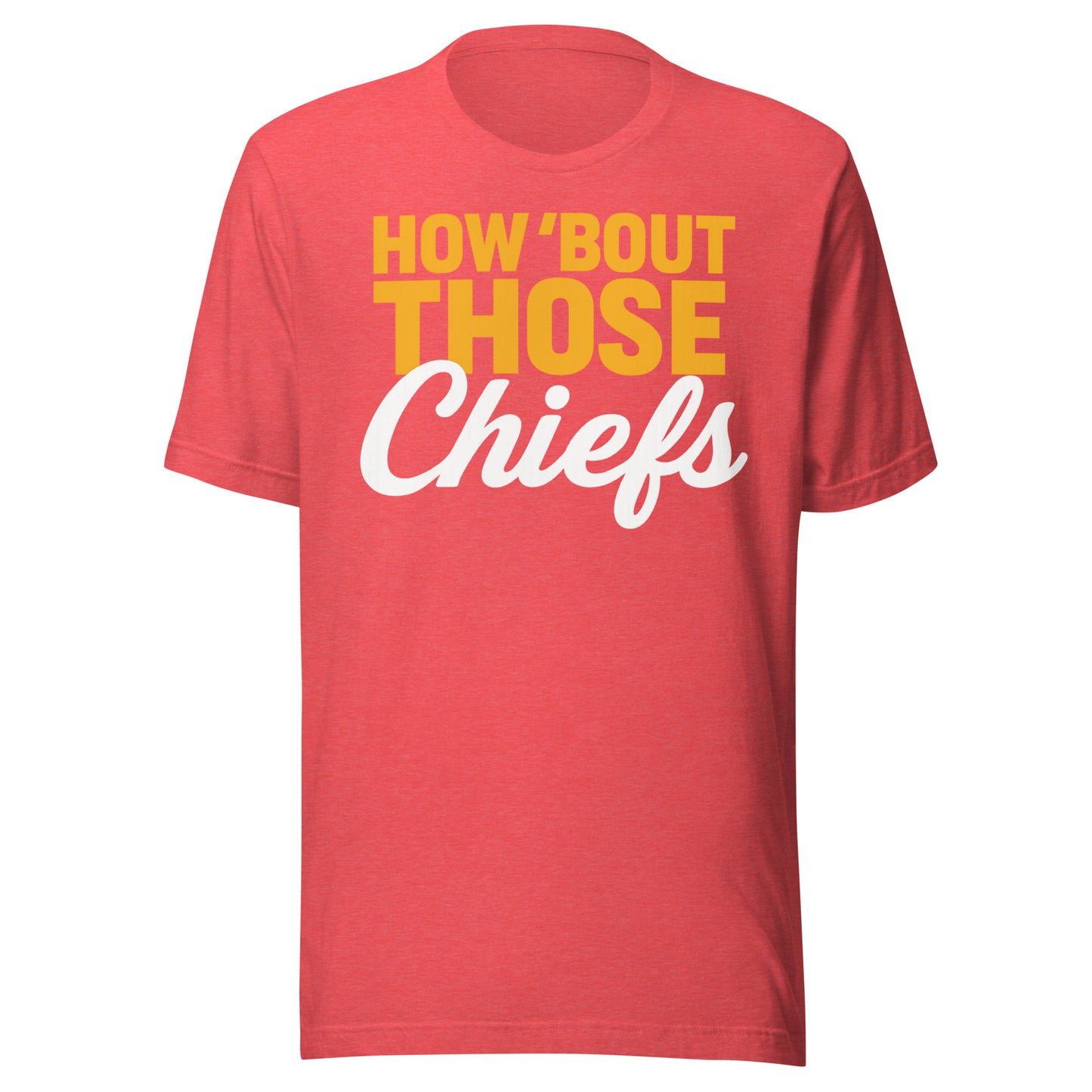 How Bout Those Chiefs Unisex T-Shirt