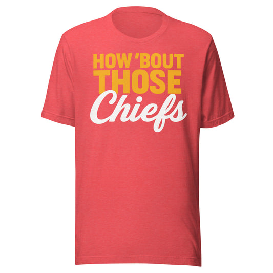 How Bout Those Chiefs Unisex T-Shirt